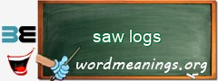 WordMeaning blackboard for saw logs